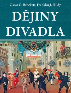 Dejiny, teória umenia Dějiny divadla - Oscar G. Brockett,Franklin J. Hildy,Milan Lukeš,Jan Prokeš