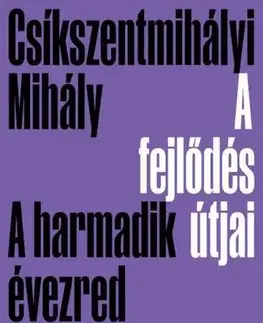 Psychológia, etika A fejlődés útjai - Mihály Csíkszentmihályi