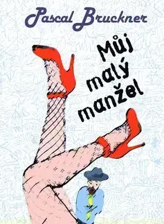 Svetová poézia Můj malý manžel - Pascal Bruckner,Dana Melanová