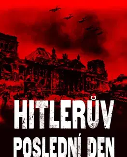 Druhá svetová vojna Hitlerův poslední den - Richard Dargie