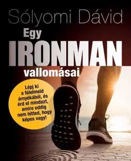 Zdravie, životný štýl - ostatné Egy ironman vallomásai - Dávid Sólyomi