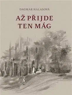 Literatúra Až přijde ten Mág - Dagmar Halasová