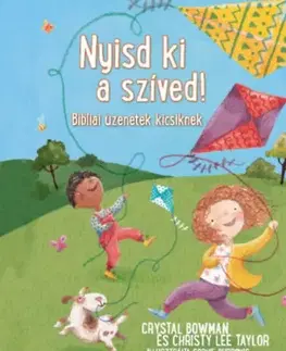 Rozprávky Nyisd ki a szíved! - Crystal Bowman,Christy Lee Taylor