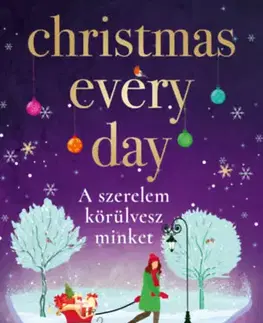 Romantická beletria Christmas Every Day - A szerelem körülvesz minket - Beth Moran