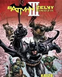 Komiksy Batman/Želvy nindža 3: Krize v krunýři - Kevin Eastman,James Tynion IV