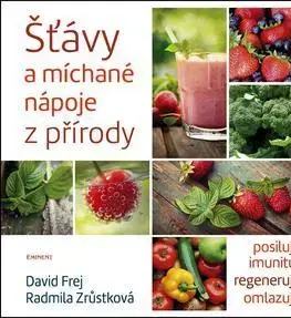 Nápoje - ostatné Šťávy a míchané nápoje z přírody - David Frej,Radmila Zrůstková