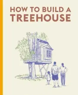 Dom, byt, stavba -ostatné How to Build a Treehouse - Christopher Richter,Sparshott David