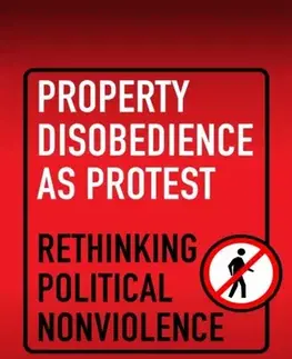 Politológia Property Disobedience As Protest - William E. Scheuerman