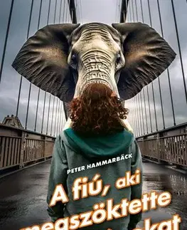 Svetová beletria A fiú, aki megszöktette az oroszlánokat - Peter Hammarbäck