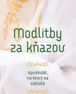 Kresťanstvo Modlitby za kňazov - Silvia Koscelanská-Hajdučeková