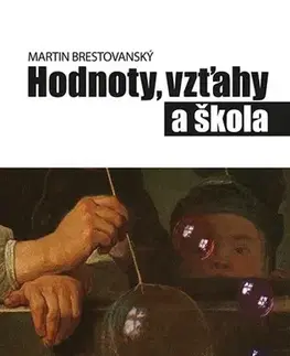 Pedagogika, vzdelávanie, vyučovanie Hodnoty, vzťahy a škola - Martin Brestovanský