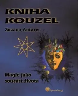 Mágia a okultizmus Kniha kouzel - Zuzana Antares
