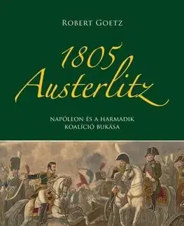 Vojnová literatúra - ostané 1805 Austerlitz - Robert Goetz