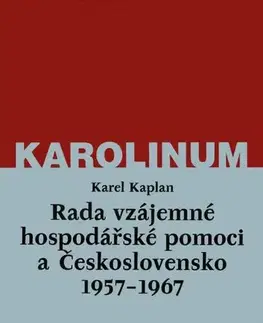 História - ostatné Rada vzájemné hospodářské pomoci a Československo 1957–1967 - Karel Kaplan