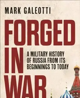 Svetové dejiny, dejiny štátov Forged in War - Mark Galeotti