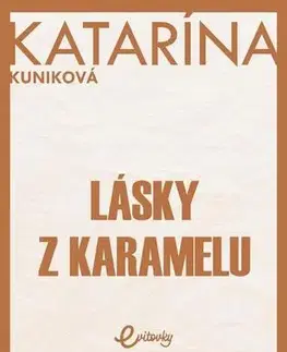Romantická beletria Lásky z karamelu - Katarína Kuniková