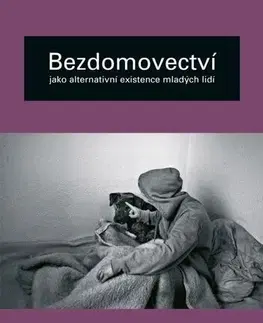 Sociológia, etnológia Bezdomovectví jako alternativní existence mladých lidí - Marie Vagnerová,Ladislav Csémy,Marek Jakub