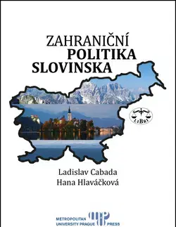 Politológia Zahraniční politika Slovinska - Hana Hlaváčková,Ladislav Cabada