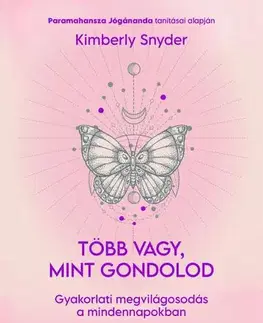 Rozvoj osobnosti Több vagy, mint gondolod - Kimberly Snyder