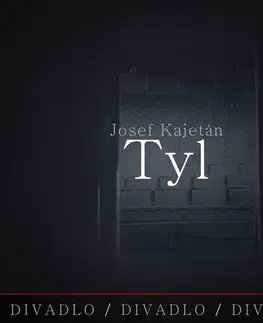 Umenie - ostatné SUPRAPHON a.s. Divadlo, divadlo, divadlo - Josef Kajetán Tyl