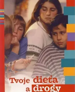 Starostlivosť o dieťa, zdravie dieťaťa Tvoje dieťa a drogy - Campbell Dr. Ross