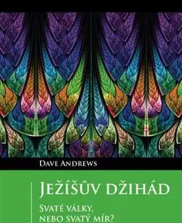 Kresťanstvo Ježíšův džihád - Andrews Dave