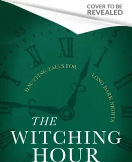 Detektívky, trilery, horory The Witching Hour - Andrew Michael Hurley,Stuart Turton,Natasha Pulley,Laura Shepherd-Robinson,Kiran Millwood Hargrave,Jess Kiddová,Imogen Hermes Gowar,Elizabeth Macneal,Catriona Ward,Bridget Collins
