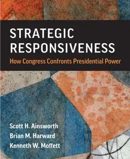 Politológia Strategic Responsiveness - Brian M Harward,Scott H Ainsworth,Kenneth W Moffett