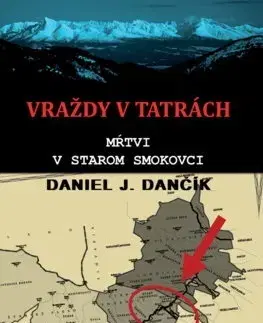 Detektívky, trilery, horory Vraždy v Tatrách: Mŕtvi v Starom Smokovci - Daniel J. Dančík