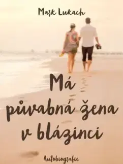 Biografie - ostatné Má půvabná žena v blázinci – autobiografie - Mark Lukach