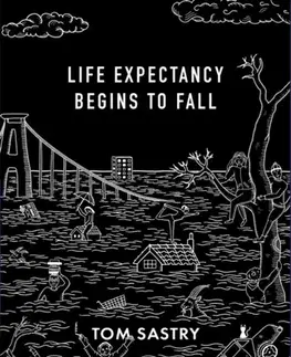 Poézia Life expectancy begins to fall - Tom Sastry