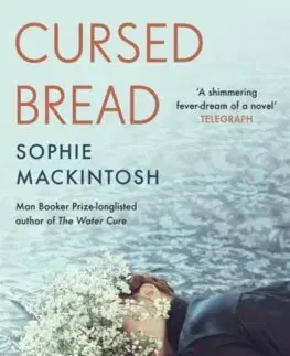 Svetová beletria Cursed Bread - Sophie Mackintosh