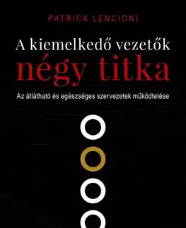 Manažment A kiemelkedő vezetők négy titka - Patrick Lencioni