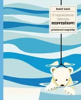3D, magnetické, priestorové knihy O neposlušnom ľadovom medvedíkovi - Pavla