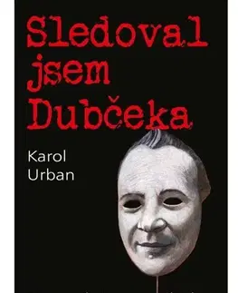Odborná a náučná literatúra - ostatné Sledoval jsem Dubčeka - Urban Karol