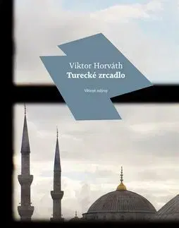 Historické romány Turecké zrcadlo - Viktor Horváth