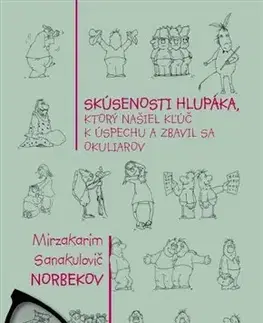 Motivačná literatúra - ostatné Skúsenosti hlupáka, ktorý našiel kľúč k úspechu a zbavil sa okuliarov - Mirzakarim Norbekov