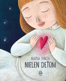 Kresťanstvo Matka Tereza nielen deťom - Matka Tereza