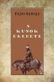 Stredovek A kunok eredete - György Fejér