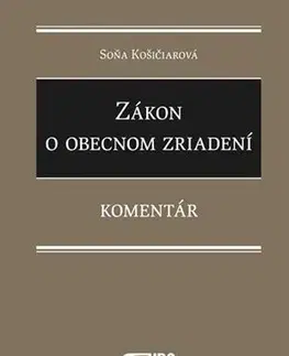 Verejné právo Zákon o obecnom zriadení - Komentár - Soňa Košičiarová