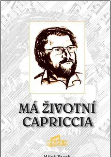 Biografie - ostatné Má životní capriccia - Miloš Vacek