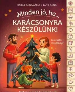 Rozprávky Minden jó, ha - Karácsonyra készülünk! - Interaktív mesekönyv - Annamária Kádár,Anna Lang