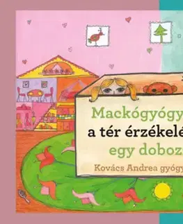 Leporelá, krabičky, puzzle knihy Mackógyógytorna a térérzékeléséért egy dobozzal - Andrea Kovács