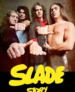 Biografie - ostatné Slade Story - Příběh rockové legendy - Zdeněk Šotola