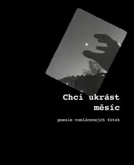 Poézia Chci ukrást měsíc - Lisa-Anna Žáková