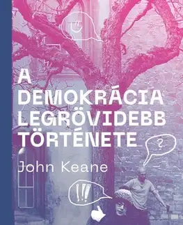 Politológia A demokrácia legrövidebb története - John Keane