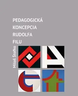 Pedagogika, vzdelávanie, vyučovanie Pedagogická koncepcia Rudolfa Filu - Miloš Štofko