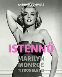 Film, hudba Istennő - Marilyn Monroe titkos életei - Anthony Summers