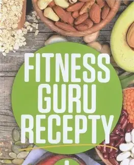 Zdravá výživa, diéty, chudnutie Fitness guru recepty I. - Miroslav Kelij,Dominika Strašiftáková