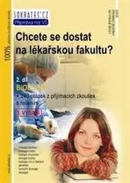 Prijímačky na vysoké školy Chcete se dostat na lékařskou fakultu? 2. díl - Kolektív autorov